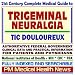   - 21st Century Complete Medical Guide to Trigeminal Neuralgia and Tic Douloureux: Authoritative Government Documents, Clinical References, and Practical Information for Patients and Physicians