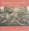 Roman Cookery: Recipes and History (Cooking Through the Ages)