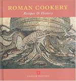 Roman Cookery: Recipes and History (Cooking Through the Ages)