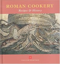 Roman Cookery: Recipes and History (Cooking Through the Ages)