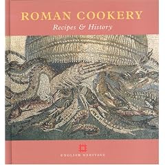 Roman Cookery: Recipes and History (Cooking Through the Ages)