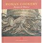 Roman Cookery: Recipes and History (Cooking Through the Ages)