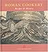 Search : Roman Cookery: Recipes and History (Cooking Through the Ages)