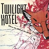 Twilight Hotel When the Wolves Go Blind