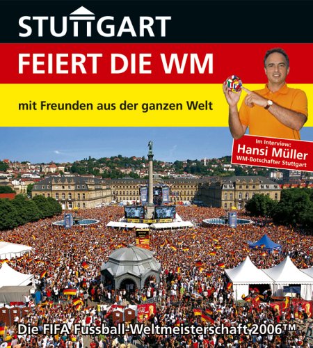 Neuer Sportverlag / Neuer Kunstverlag Stuttgart feiert die WM - mit Freunden aus der ganzen Welt: Die FIFA Fussball-Weltmeisterschaft 2006&trade;