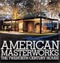 American Masterworks: The Twentieth-Century House