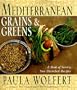 Mediterranean Grains and Greens: A Book of Savory, Sun-Drenched Recipes