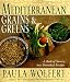 Mediterranean Grains and Greens: A Book of Savory, Sun-Drenched Recipes