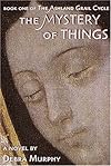 The Mystery of Things (The Ashland Grail Cycle)