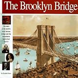 The Brooklyn Bridge: The story of the worlds most famous bridge and  the remarkable family that built it. (Wonders of the World Book)