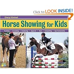 Horse Showing for Kids: Training, Grooming, Trailering, Apparel, Tack, Competing, Sportsmanship