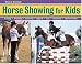 Books : Horse Showing for Kids: Training, Grooming, Trailering, Apparel, Tack, Competing, Sportsmanship