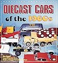 Diecast Cars of the 1960s: Matchbox, Hot Wheels and Other Great Toy Cars of the Decade (Enthusiast Color)