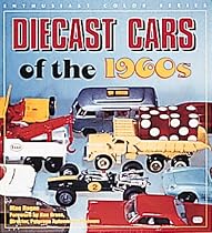 Diecast Cars of the 1960s: Matchbox, Hot Wheels and Other Great Toy Cars of the Decade (Enthusiast Color)