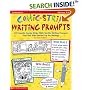 Comic-Strip Writing Prompts: 50 Favorite Comic Strips with Terrific Writing Prompts That Get Kids Revved Up for Writing! (Grades 3-5)
