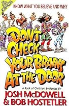 Don't Check Your Brains at the Door: A Book of Christian Evidences (Know What You Believe and Why)