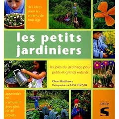 Les petits jardiniers : Les joies du jardinage pour petits et grands enfants