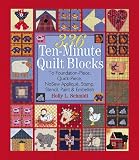 336 Ten-Minute Quilt Blocks: To Foundation-Piece, Quick-Piece, Nosew Applique, Stamp, Stencil, Paint & Embellish