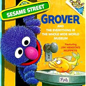Grover and the Everything in the Whole Wide World Museum  - Norman Stiles 