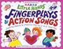 Little Hands Fingerplays & Action Songs: Seasonal Rhymes & Creative Play for 2- To 6-Year-Olds (Williamson Little Hands Book)