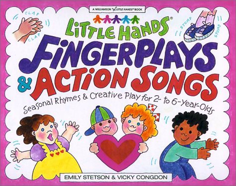 Little Hands, Fingerplays & Action Songs: Seasonal Activities & Creative Play for 2 - To 6-Year-Olds (Williamson Little Hands Series)