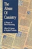 The abuse of casuistry : a history of moral reasoning