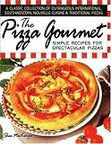 The Pizza Gourmet: Simple Recipes for Spectacular Pizza [Mass Market Paperback]