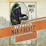 Between Man and Beast: An Unlikely Explorer, the Evolution Debates, and the African Adventure that Took the Victorian World By Storm
