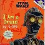 I Am a Droid: I Am a Droid Picture Book 3 ("Star Wars Episode One" Picture Books)