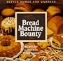 More Bread Machine Bounty