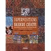 Superpositions en broderie cr�ative : Broderie machine contemporaine, applications et volumes