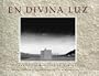 En Divina Luz: The Penitente Moradas of New Mexico
