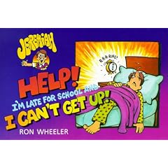 Help! I'm Late For School And I Can't Get Up (Jeremiah)