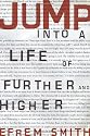 Jump: Into a Life of Further and Higher