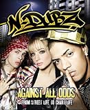 N-Dubz: Against All Odds: From Street Life to Chart Life