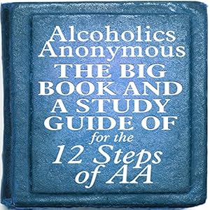 The Big Book and a Study Guide of the 12 Steps of AA