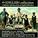 The English Collection: a Definitive Collection of Classic English Folk Music