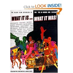 What It Is... What It Was!; The Black Film Explosion of the '70s in Words and Pictures