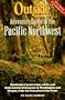 Outside Magazine's Adventure Guide to the Pacific Northwest (Outside guides)