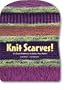 Knit Scarves!: 16 Cool Patterns to Keep You Warm