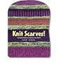 Knit Scarves!: 16 Cool Patterns to Keep You Warm