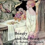 Beauty and the Beast | [Gabrielle-Suzanne de Villeneuve]