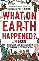 What on Earth Happened?... in Brief: The Planet, Life and People from the Big Bang to the Present Day