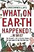 What on Earth Happened?... in Brief: The Planet, Life and People from the Big Bang to the Present Day