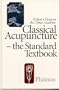Classical Acupuncture: The Standard Textbook