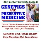 21st Century Complete Guide to Genetics and Preventive Medicine: CDC Programs on Chronic... by PM Medical Health News