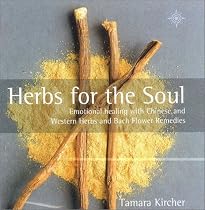 Herbs for the Soul: Emotional Healing with Chinese and Western Herbs and Bach Flower Remedies