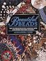 Beautiful Beads/How to Create Beautiful, Original Gifts and Jewelry for Every Occasion