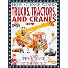 Trucks, Tractors, And Cranes (How Science Works) by Bryson Gore