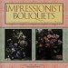 Books : Impressionist Bouquets: 24 Exquisite Arrangements Inspired by the Impressionist Masters